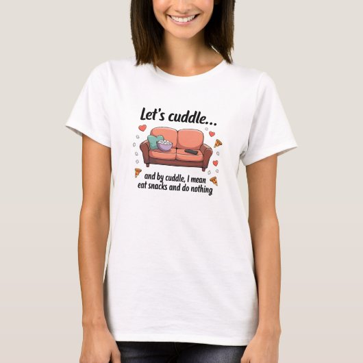 Laten we knuffelen... en met knuffelen bedoel ik e t-shirt (Voorkant)