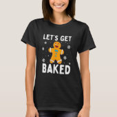 Laten we knul maken met gebak kerstkoekjesman B T-shirt (Voorkant)