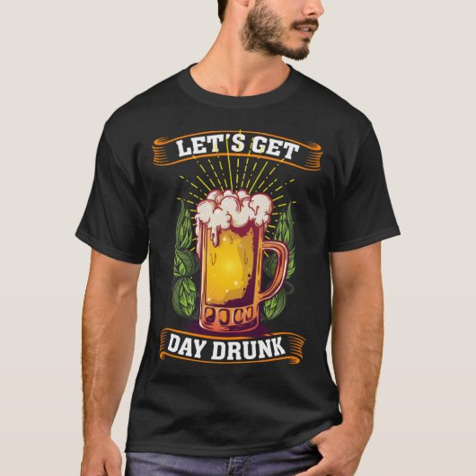 Laten we krijgen dag Drink Bierdag Drinker 1 T-shirt (Voorkant)