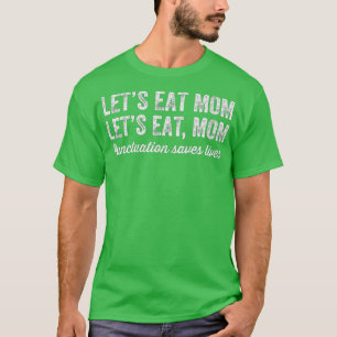 Laten we mama punctuatie eten, redt levende grappi t-shirt