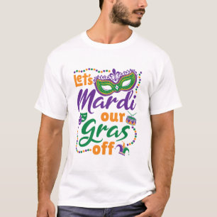 Laten we Mardi onze gras afzetten van grappige Mar T-shirt