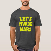 Laten we Mars binnenvallen T-shirt (Voorkant)