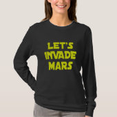 Laten we Mars binnenvallen T-shirt (Voorkant)