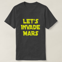 Laten we Mars invade T-shirt