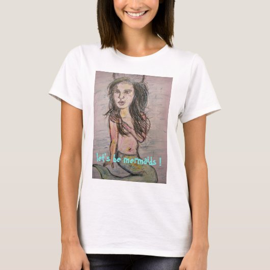 Laten we Mermaids zijn T-shirt (Voorkant)