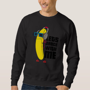 Laten we met mij grappige Banana grafische ontwerp Trui