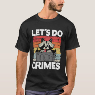 Laten we misdaden doen vuilnisbak panda wasbeer t-shirt
