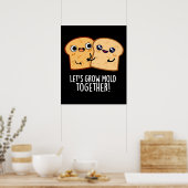 Laten we Mold Together Funny Bread Pun Dark BG kwe Poster (Keuken)