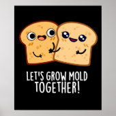 Laten we Mold Together Funny Bread Pun Dark BG kwe Poster (Voorkant)