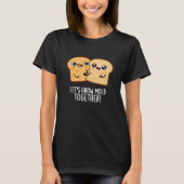 Laten we Mold Together Funny Bread Pun Dark BG kwe T-shirt (Voorkant)