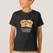 Laten we Mold Together Funny Bread Pun Dark BG kwe T-shirt (Voorkant)