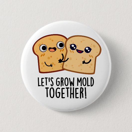 Laten we Mold Together Funny Bread Pun kweken Ronde Button 5,7 Cm (Voorkant)