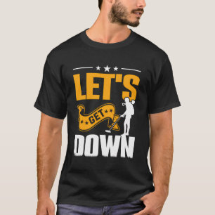 Laten we naar beneden gaan t-shirt
