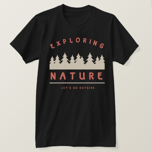 Laten we naar buiten gaan en natuur verkennen t-shirt (Design voorkant)