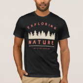 Laten we naar buiten gaan en natuur verkennen t-shirt (Voorkant)