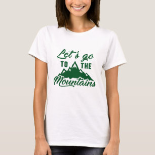 Laten we naar de bergen gaan t-shirt
