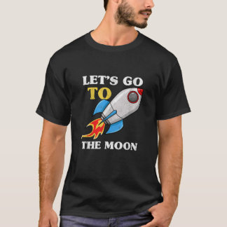 Laten we naar de maan gaan Funny Day Trader raket  T-shirt