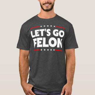 Laten we naar de misdadiger gaan t-shirt