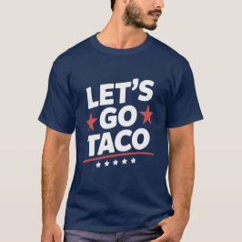 Laten we naar de Taco gaan Grappige Meme – Patriot T-shirt