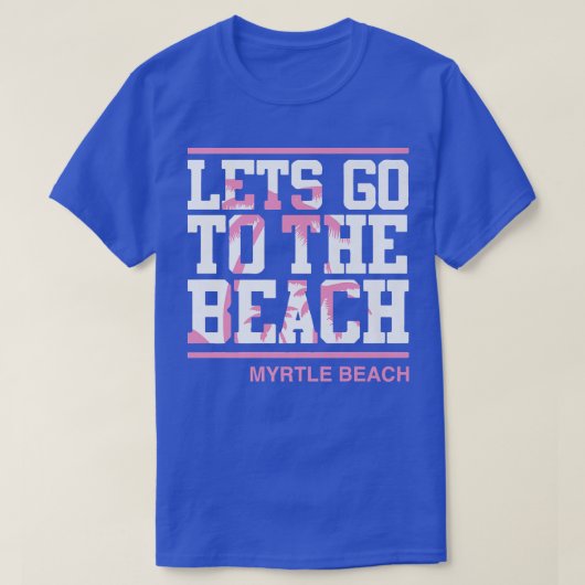 Laten we naar het strand van Myrtle South Carolina T-shirt (Design voorkant)