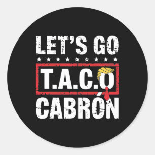 Laten we naar Taco Cabrón gaan Leuke anti-Trump po Ronde Sticker