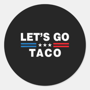 Laten we naar Taco gaan Funny Taco Trump T.a.c.o F Ronde Sticker