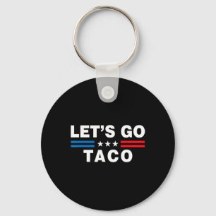Laten we naar Taco gaan Funny Taco Trump T.a.c.o F Sleutelhanger