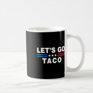 Laten we naar Taco gaan Funny Taco Trump T.a.c.o G Koffiemok