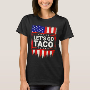 Laten we naar Taco gaan Funny Trade Tariff Politie T-shirt