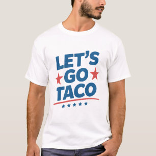 Laten we naar Taco gaan Grappige Meme – Patriotisc T-shirt