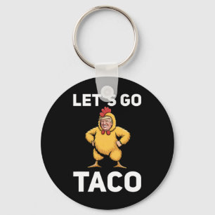 Laten we naar Taco gaan Grappige Trump Kip Pak Gra Sleutelhanger