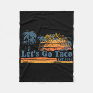 Laten we naar Taco gaan Opgericht 2025 Funny Retro Fleece Deken