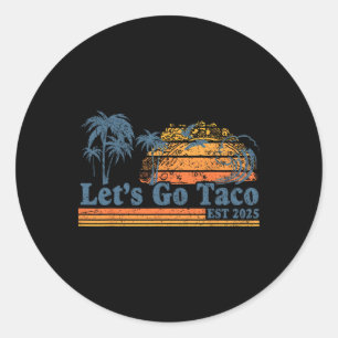 Laten we naar Taco gaan Opgericht 2025 Funny Retro Ronde Sticker