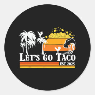Laten we naar Taco gaan Opgericht in 2025 Funny Re Ronde Sticker