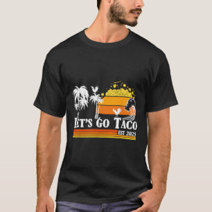 Laten we naar Taco gaan Opgericht in 2025 Funny Re T-shirt