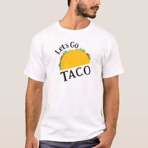 Laten we naar TACO gaan T-shirt