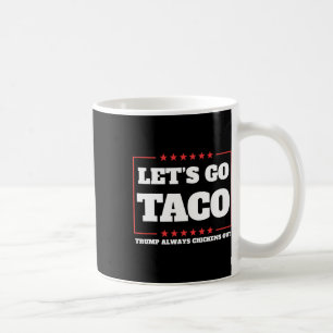Laten we naar Taco gaan Trump stapt altijd uit tar Koffiemok
