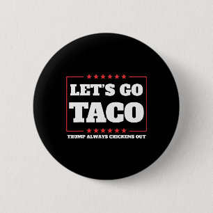 Laten we naar Taco gaan Trump stapt altijd uit tar Ronde Button 5,7 Cm