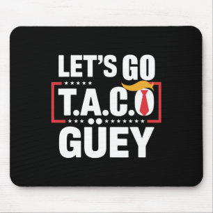 Laten we naar Taco Güey gaan Leuke anti-Trump poli Muismat