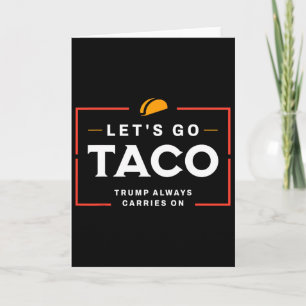 Laten we naar Taco Pro Donald Trump Grappig gaan  Kaart