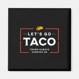 Laten we naar Taco Pro Donald Trump Grappig gaan Magneet