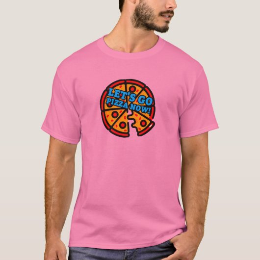 Laten we nu gaan pizza! t-shirt (Voorkant)