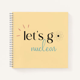 Laten we nucleair gaan, kernenergie is veilig notitieboek
