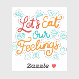 Laten we onze gevoelens opeten sticker