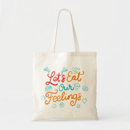Laten we onze gevoelens opeten tote bag