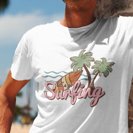 Laten we op de Surfing Summer Surf Board gaan zitt T-shirt