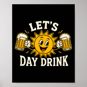 Laten we overdag drinken Funny Sun Bier drinken Hu Poster