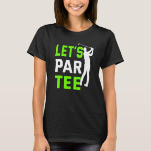 Laten we Par Golf Pun Golfing Quote Party Golfbal T-shirt