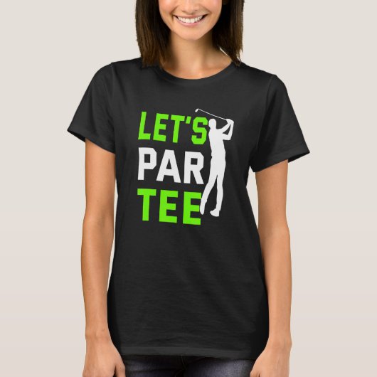Laten we Par Golf Pun Golfing Quote Party Golfbal T-shirt (Voorkant)