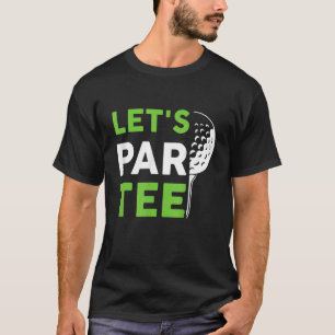 Laten we Par Golf Pun Golfing Quote Party Golfbal T-shirt